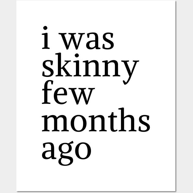 funny quote humor gift 2020: i was skinny few months ago Wall Art by flooky